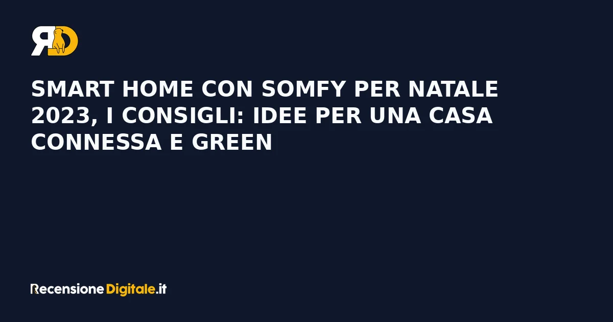 Smart Home con Somfy per Natale 2023, i consigli: idee per una casa connessa e green