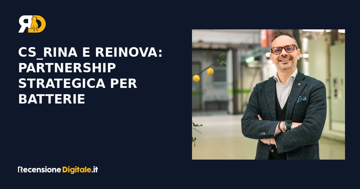 CS_RINA e Reinova: partnership strategica per batterie
