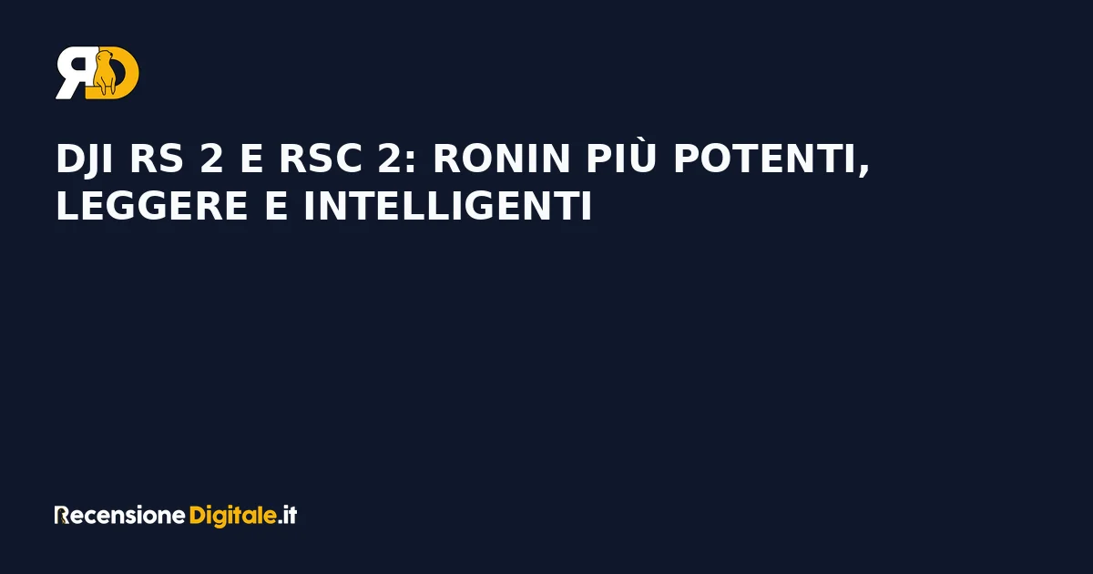 DJI RS 2 e RSC 2: Ronin più potenti, leggere e intelligenti