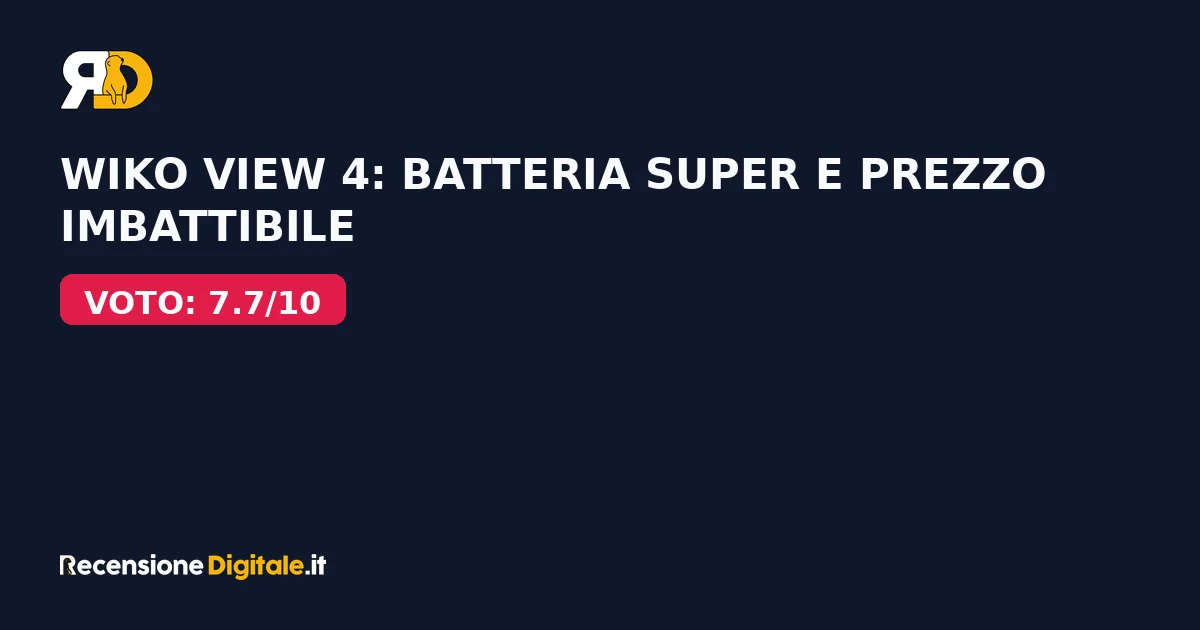 Wiko View 4: batteria super e prezzo imbattibile