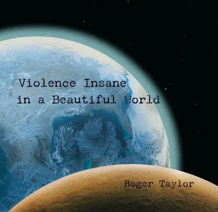 Roger Taylor: Pre-order disponibile per il nuovo album 'VIOLENCE INSANE IN A BEAUTIFUL WORLD'
