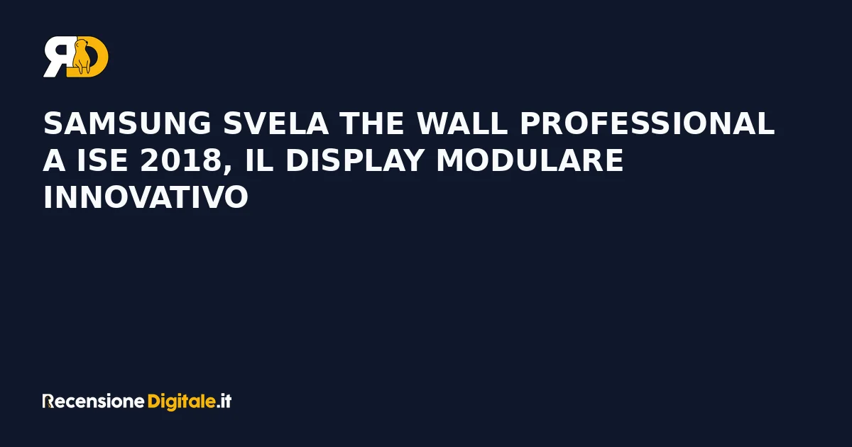 Samsung svela The Wall Professional a ISE 2018, il display modulare innovativo